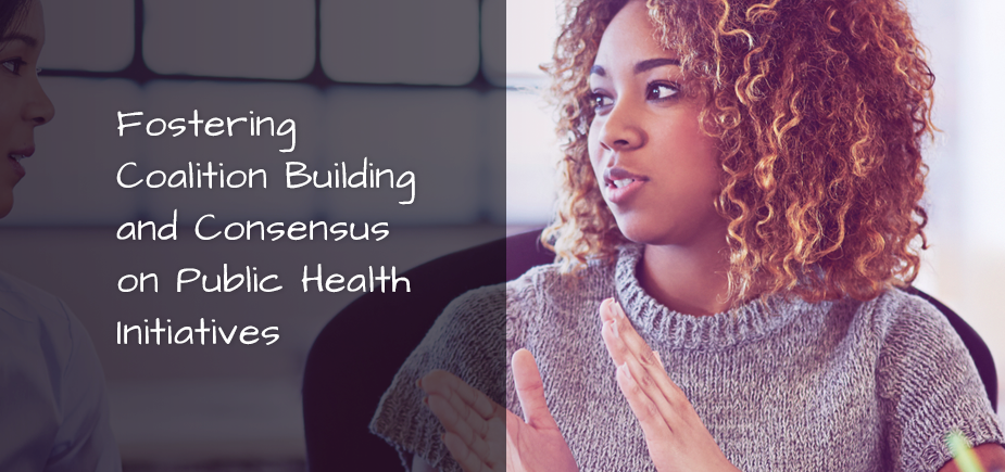 Fostering Coalition Building and Consensus on Public Health Initiatives