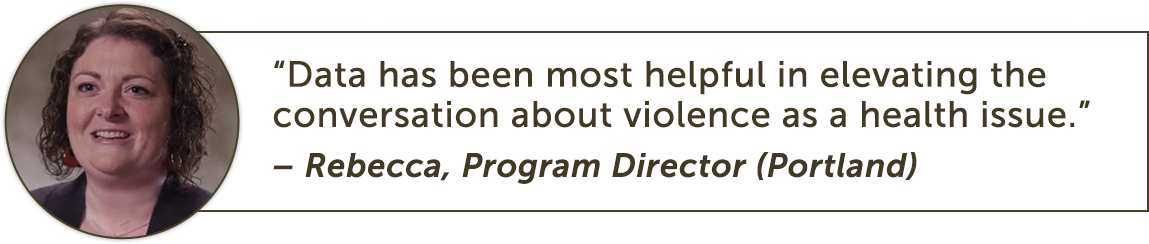 Data has been most helpful in elevating the conversation about violence as a health issue.