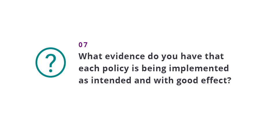 What evidence do you have that each policy is being implemented as intended and with good effect? 